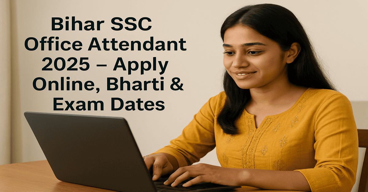 Bihar SSC Office Attendant 2025 – Apply Online, Bharti & Exam Dates