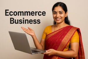 Ecommerce Business: शुरुआत से लेकर सफलता तक की पूरी गाइड